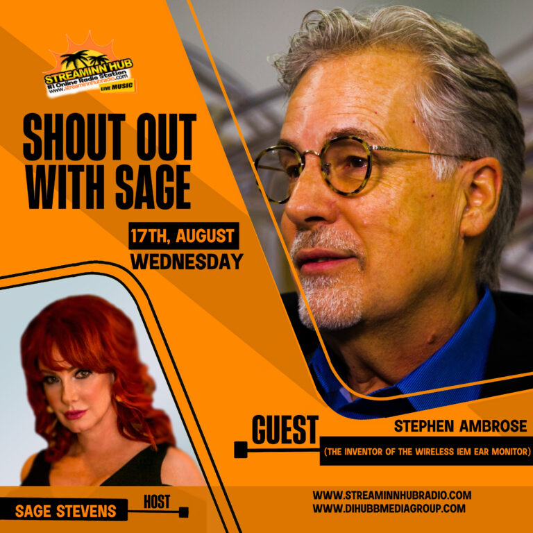 Sage Stevens interviews the man helping musicians regain their hearing, the inventor of the wireless IEM ear monitor, Stephen Ambrose on SHOUT OUT WITH SAGE